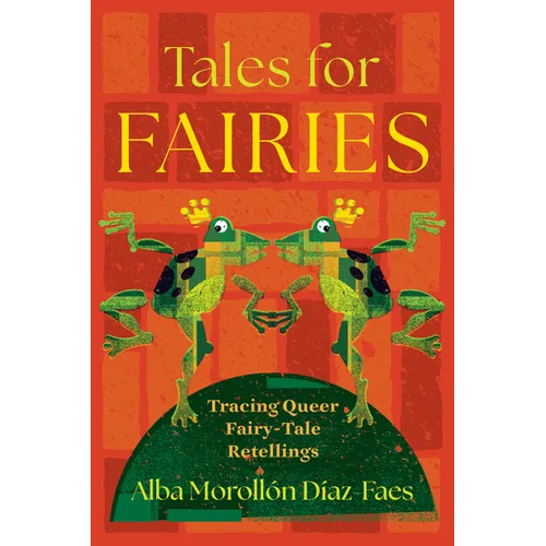 Tales for Fairies: Tracing Queer Fairy-Tale Retellings