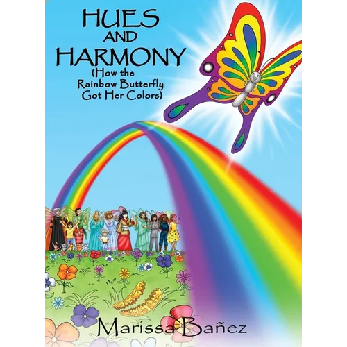 Hues and Harmony: How the Rainbow Butterfly Got Her Colors