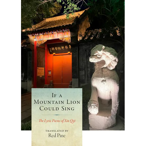 If a Mountain Lion Could Sing: The Lyric Poems of Xin Qiji