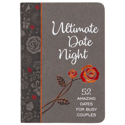 Ultimate Date Night: 52 Amazing Dates for Busy Couples