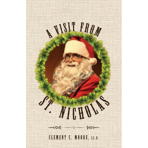 A Visit from Saint Nicholas: Twas The Night Before Christmas With Original 1849 Illustrations