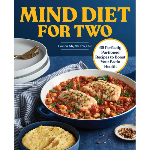 Mind Diet for Two: 65 Perfectly Portioned Recipes to Boost Your Brain Health
