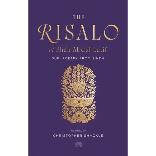 The Risalo of Shah Abdul Latif: Sufi Poetry from Sindh
