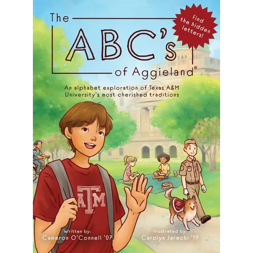 The ABC's of Aggieland: An alphabet exploration of Texas A&M University's most cherished traditions