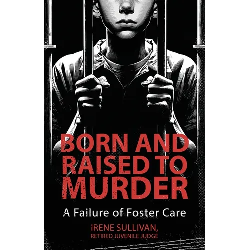 Born and Raised to Murder: A Failure of Foster Care