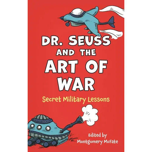 Dr. Seuss and the Art of War: Secret Military Lessons