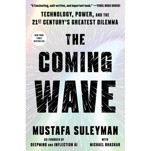 The Coming Wave: Technology, Power, and the Twenty-First Century's Greatest Dilemma