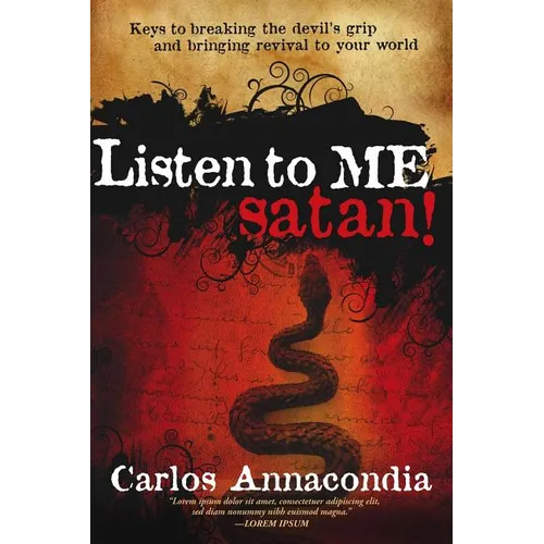 Listen to Me Satan!: Keys for Breaking the Devil's Grip and Bringing Revival to Your World