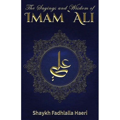 The Sayings and Wisdom of Imam Ali