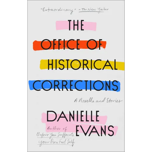 The Office of Historical Corrections: A Novella and Stories