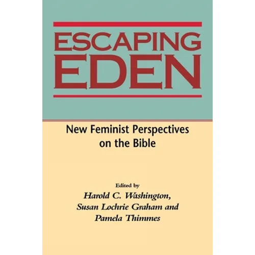 Escaping Eden: New Feminist Perspectives on the Bible