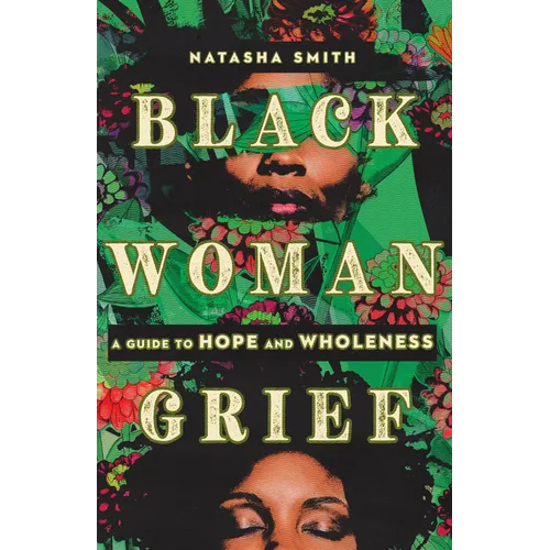 Black Woman Grief: A Guide to Hope and Wholeness