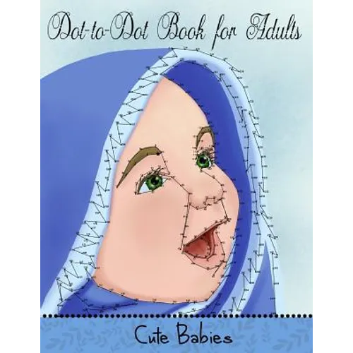 Dot to Dot Book for Adults: Cute Babies: Extreme Connect the Dots
