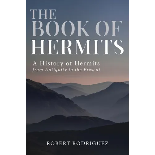 The Book of Hermits: A History of Hermits from Antiquity to the Present