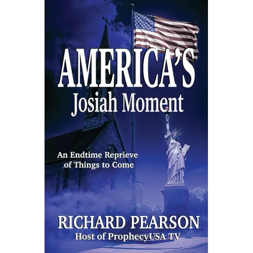America's Josiah Moment: An Endtime Reprieve of Things to Come
