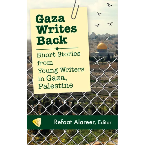 Gaza Writes Back: Short Stories from Young Writers in Gaza, Palestine