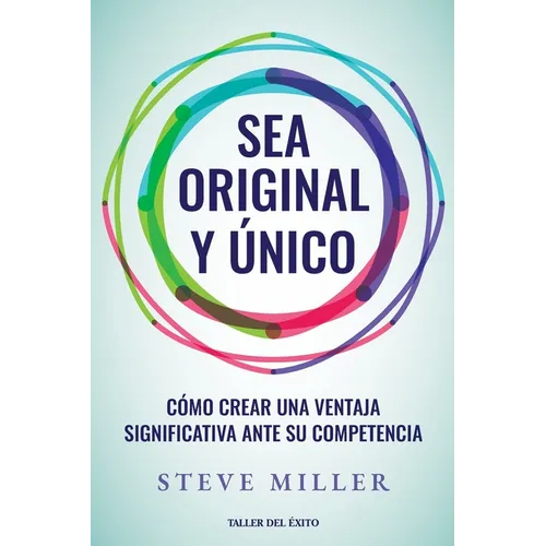 Sea original y único: Cómo crear una ventaja significativa ante su competencia