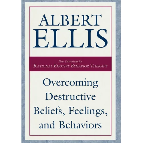 Overcoming Destructive Beliefs, Feelings, and Behaviors - Hardcover