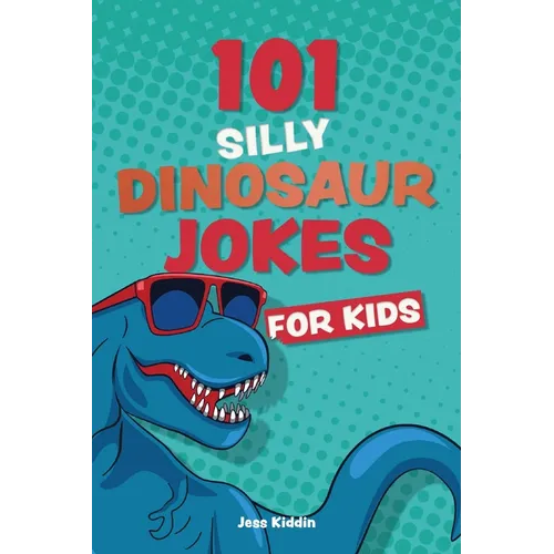 101 Silly Dinosaur Jokes for Kids