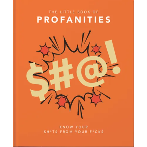 Little Book of Profanities: Know Your Sh*ts from Your F*cks