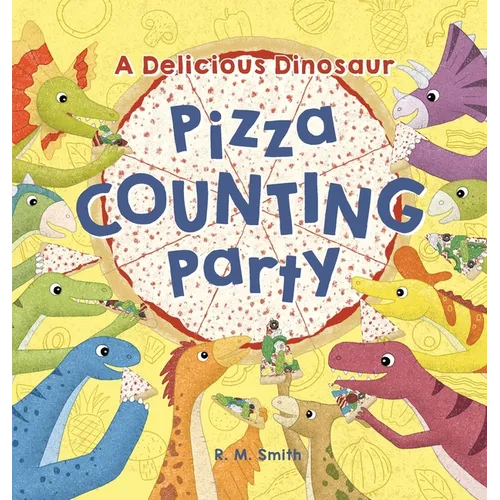A Delicious Dinosaur Pizza Counting Party: A Counting Book with Toppings