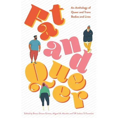 Fat and Queer: An Anthology of Queer and Trans Bodies and Lives