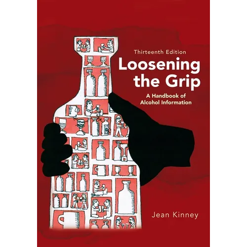 Loosening the Grip 13th Edition: A Handbook of Alcohol Information