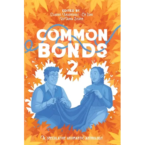 Common Bonds 2: A Speculative Aromantic Anthology