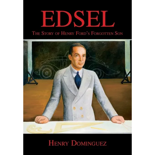 Edsel-The Story of Henry Ford's Forgotten Son
