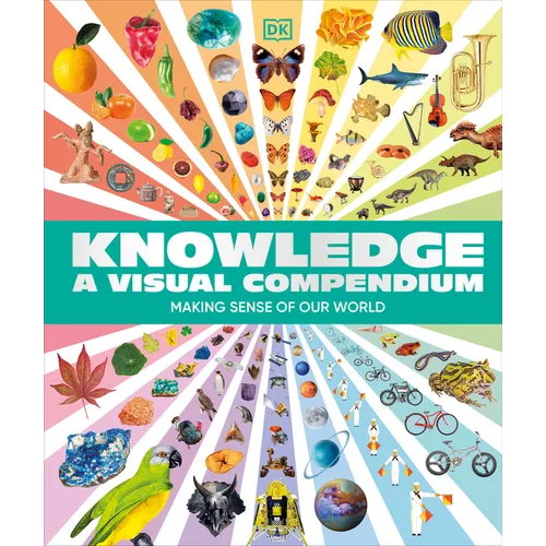Knowledge a Visual Compendium: Making Sense of Our World