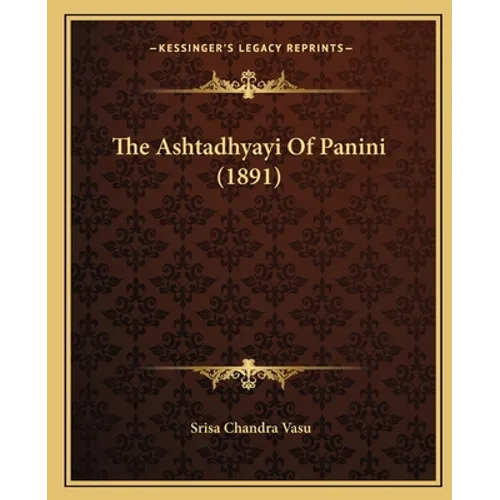 The Ashtadhyayi Of Panini (1891)