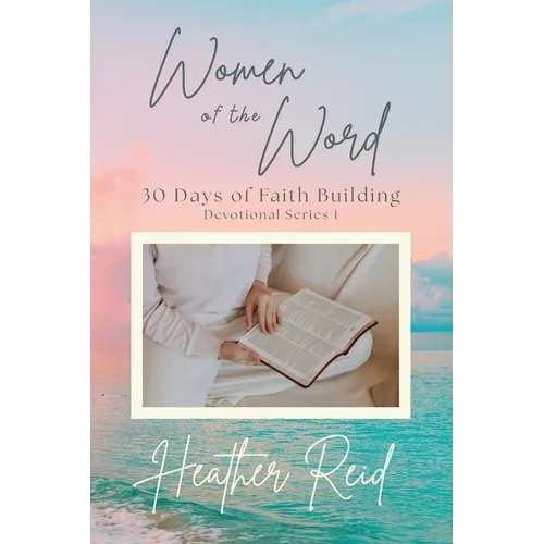 Women of the Word: 30 Days of Faith Building