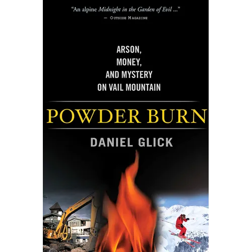 Powder Burn: Arson, Money, and Mystery on Vail Mountain