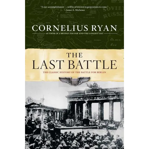 Last Battle: The Classic History of the Battle for Berlin