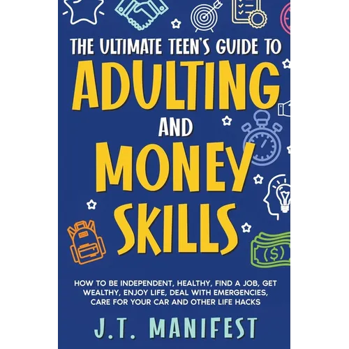 The Ultimate Teen's Guide to Adulting and Money Skills