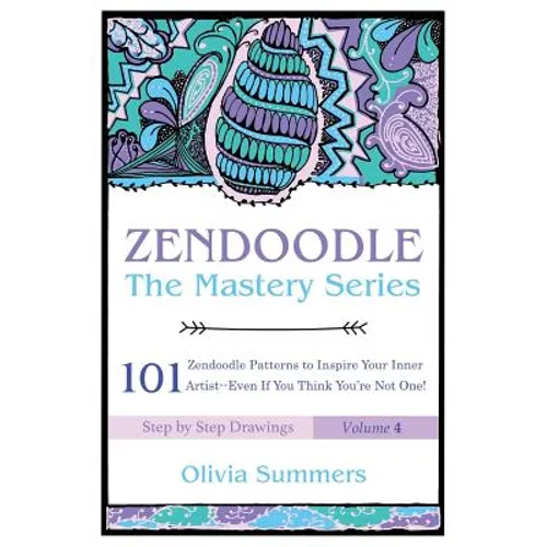 Zendoodle: 101 Zendoodle Patterns to Inspire Your Inner Artist--Even if You Think You're Not One