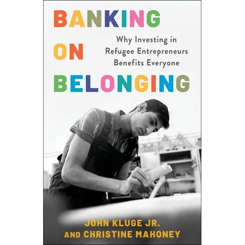 Banking on Belonging: Why Investing in Refugee Entrepreneurs Benefits Everyone