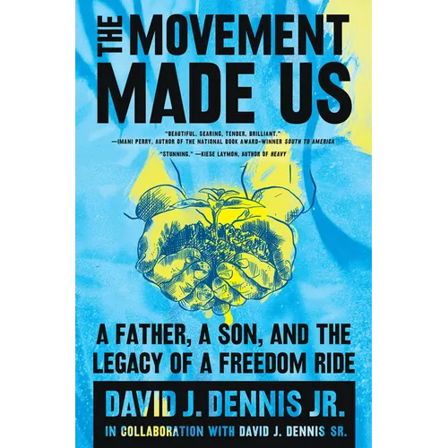 The Movement Made Us: A Father, a Son, and the Legacy of a Freedom Ride