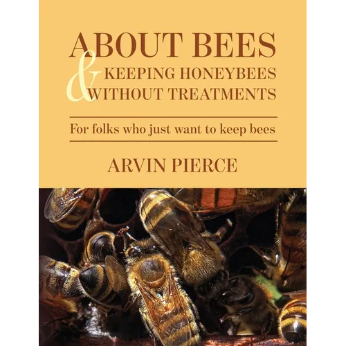 About Bees & Keeping Honeybees Without Treatments: For folks who just want to keep bees