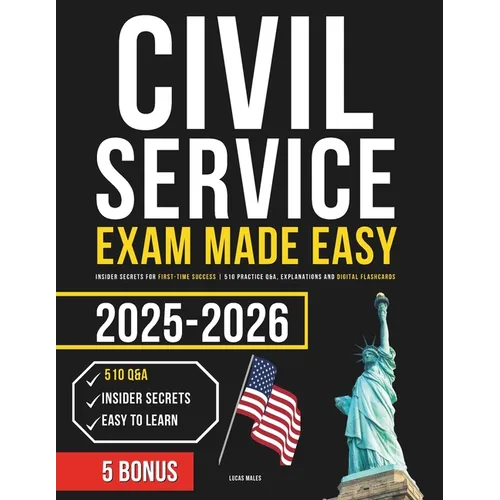 Civil Service Exam Made Easy: Insider Secrets for First-Time Success 510 Practice Q&A, Explanations and Digital Flashcards