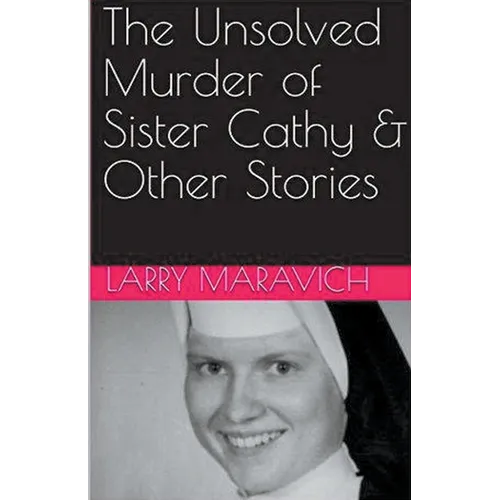 The Unsolved Murder of Sister Cathy & Other Stories