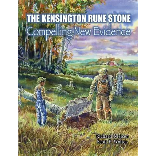 The Kensington Rune Stone: Compelling New Evidence