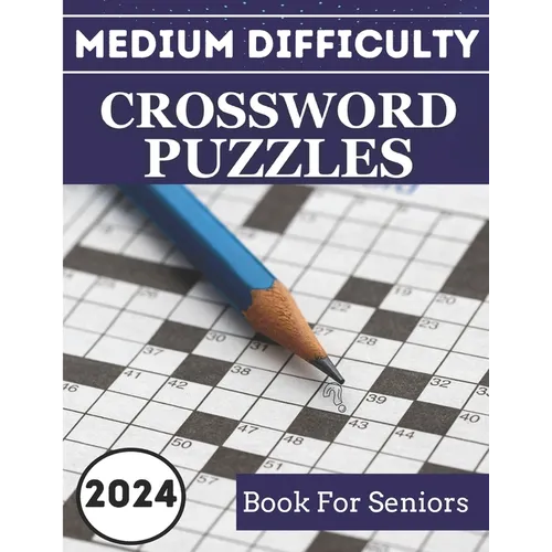 2024 Medium Difficulty Crossword Puzzles Book For Seniors: Keep Your Mind Engaged with These Fascinating Puzzles