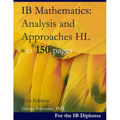 IB Mathematics: Analysis and Approaches HL in 150 pages: 2024 Edition