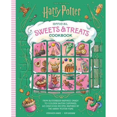 Harry Potter Official Sweets and Treats Cookbook: From Butterbeer-Inspired Candy to Golden Snitch Cupcakes, 60 Delicious Recipes Inspired by the Harry