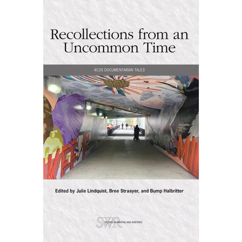 Recollections from an Uncommon Time: 4c20 Documentarian Tales