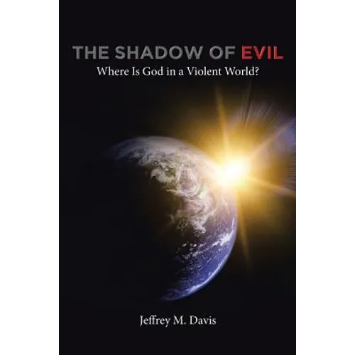 The Shadow of Evil: Where is God in a Violent World?
