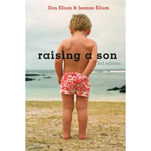 Raising a Son, 3rd Edition: Parents and the Making of a Healthy Man