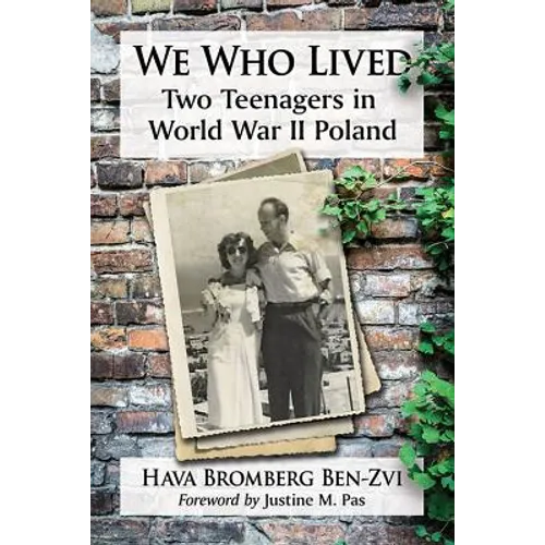 We Who Lived: Two Teenagers in World War II Poland