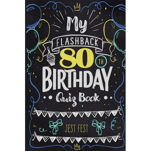 My Flashback 80th Birthday Quiz Book: Turning 80 Humor for People Born in the '40s